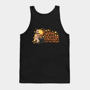 Fighting Fascism is a Full Time Job! Tank Top